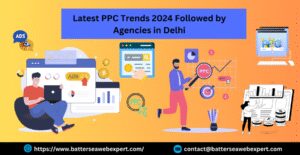 Latest PPC Trends 2024 Followed by Agencies in Delhi